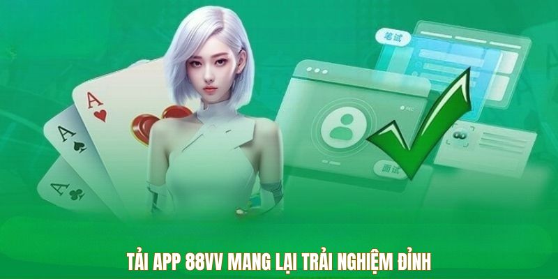 Tải app 88VV mang lại trải nghiệm đinh